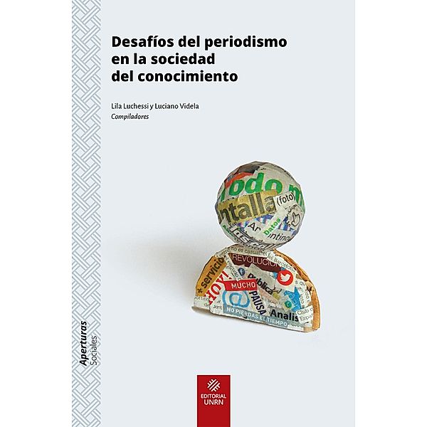 Desafíos del periodismo en la sociedad del conocimiento, Lila Edith Luchessi, Rogerio Christofoletti, Martín Becerra, Adriana Amado, Ariel Palacios, Guillermo Berto, Fernando Irigaray, Francisco José Castilhos Karam, Gastón Roitberg, Luciano Videla