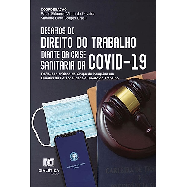 Desafios do Direito do Trabalho diante da crise sanitária da COVID-19, Mariane Lima Borges Brasil, Paulo Eduardo Vieira de Oliveira