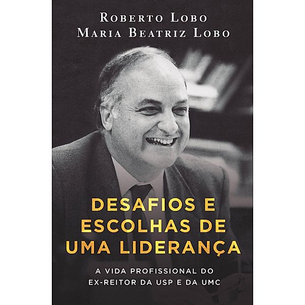Desafios e escolhas de uma liderança, Roberto Lobo, Maria Beatriz Lobo