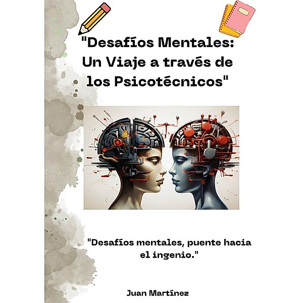 Desafíos Mentales: Un Viaje a través de los Psicotécnicos, Juan Martinez