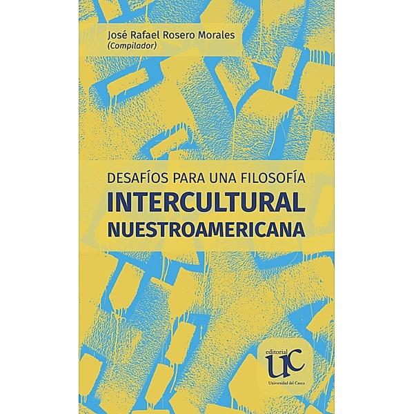 Desafíos para una filosofía intercultural nuestroamericana, Alcira Beatriz Bonilla, José Rafael Rosero Morales, Raúl Fornet-Betancourt