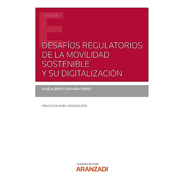 Desafíos regulatorios de la movilidad sostenible y su digitalización / Estudios, José Alberto España Pérez