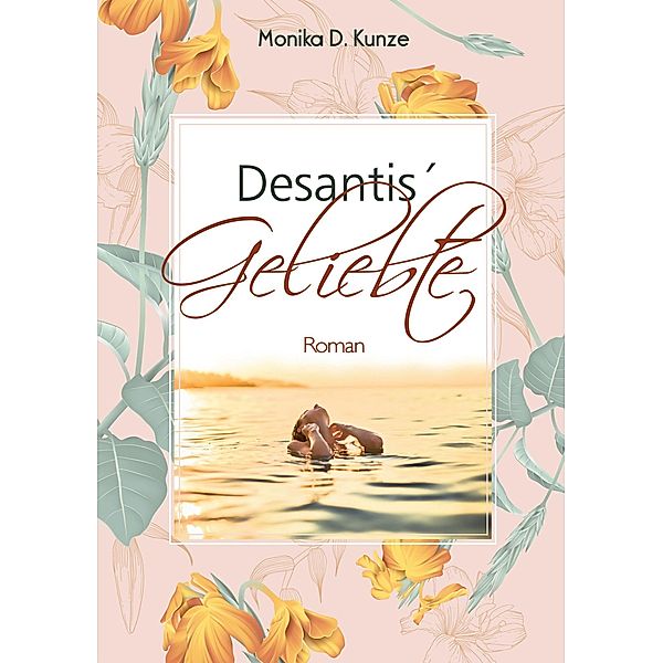 Desantis´ Geliebte, Monika D. Kunze