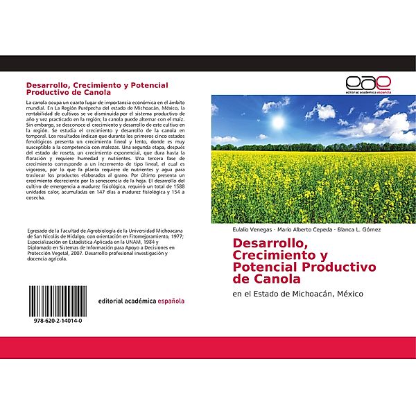 Desarrollo, Crecimiento y Potencial Productivo de Canola, Eulalio Venegas, Mario Alberto Cepeda, Blanca L. Gómez