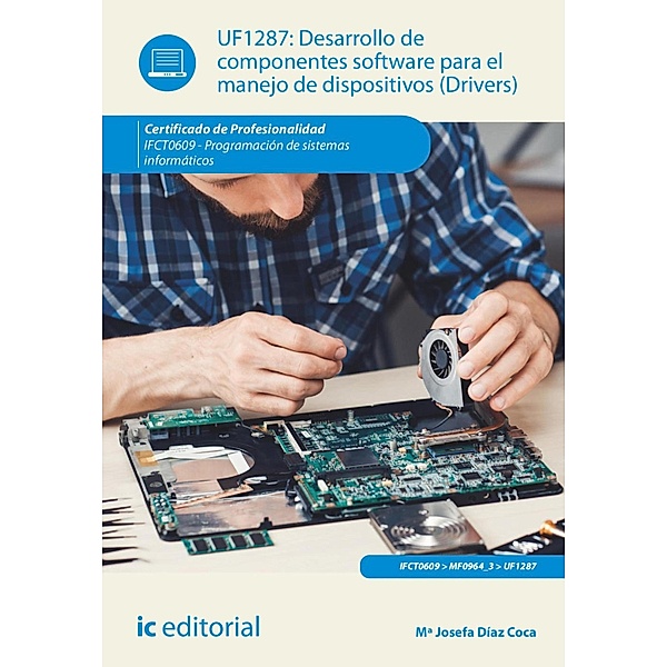 Desarrollo de componentes software para el manejo de dispositivos.  IFCT0609, Mª Josefa Díaz Coca