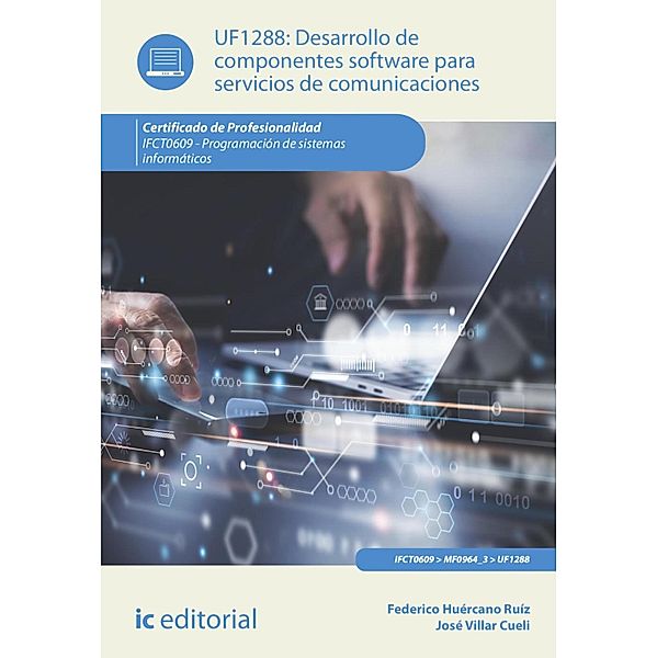 Desarrollo de componentes software para servicios de comunicaciones. IFCT0609, Federico Huércano Ruíz, José Villar Cueli