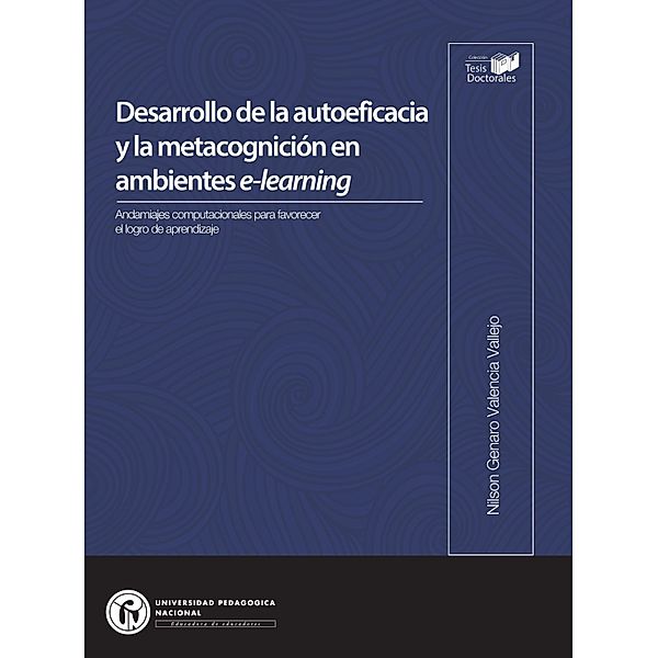 Desarrollo de la autoeficacia y la metacognición en ambientes e-Learning / Tesis Doctorales, Nilson Genaro Valencia Vallejo