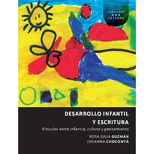 Desarrollo infantil y escritura / Cátedra Bd.17, Rosa Julia Guzmán, Johanna Choconta