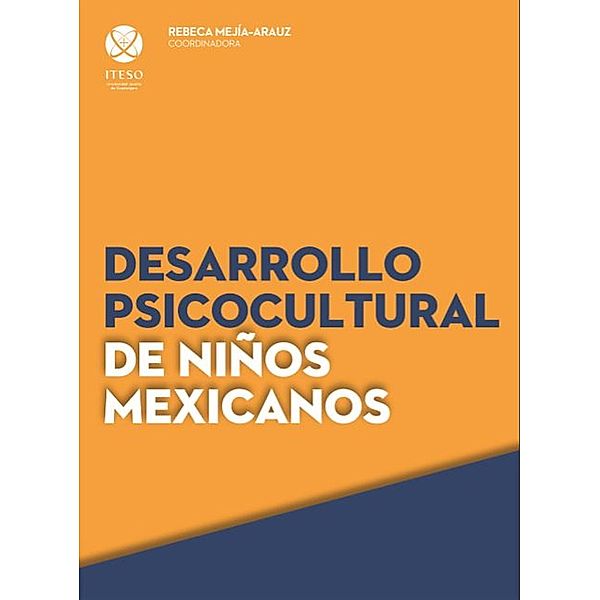 Desarrollo psicocultural de niños mexicanos, Rebeca Mejía-Arauz, Ulrike Bárbara Ingeborg Keyser Ohrt, Margarita Maldonado Saucedo, Teresita Morfín López, Salvador Iván Rodríguez Preciado, Luis Miguel Sánchez Loyo, Vanessa Toledo Rojas