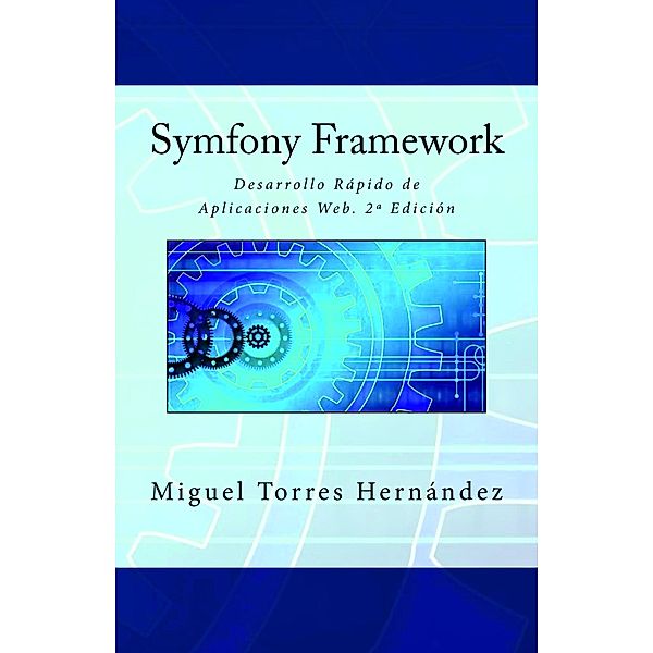 Desarrollo Rápido de Aplicaciones Web. 2ª Edición, Miguel Torres Hernández