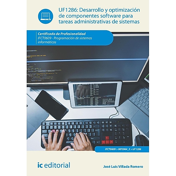 Desarrollo y optimización de componentes software para tareas administrativas de sistemas. IFCT0609, José Luis Villada Romero