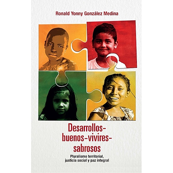 Desarrollos-buenos-vivires-sabrosos / Ciencias Humanas, Ronald Yonny González Medina