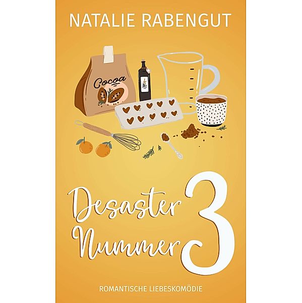 Desaster Nummer 3 / Date-Reihe Bd.4, Natalie Rabengut