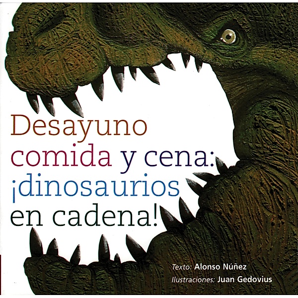 Desayuno, comida y cena: ¡dinosaurios en cadena!, Alonso Núñez