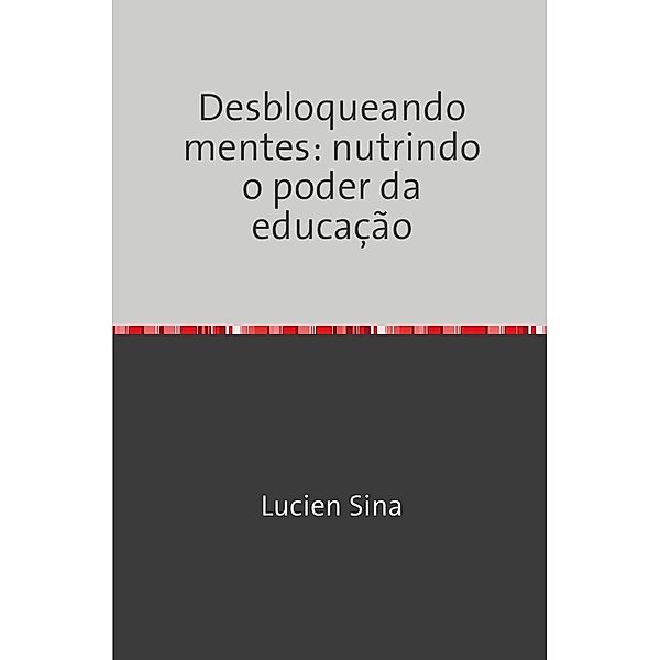 Desbloqueando mentes: nutrindo o poder da educação, Lucien Sina