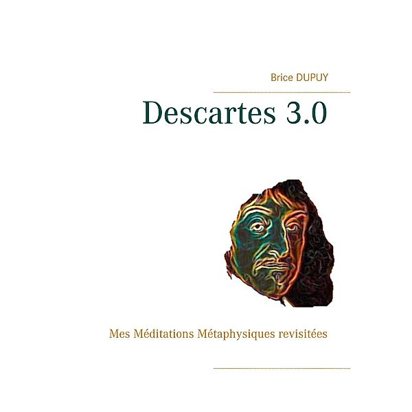 Descartes 3.0, Brice Dupuy