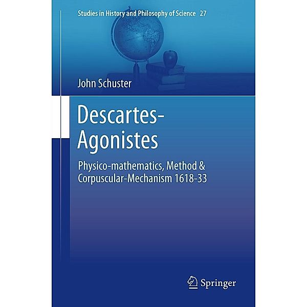 Descartes-Agonistes / Studies in History and Philosophy of Science Bd.27, John Schuster