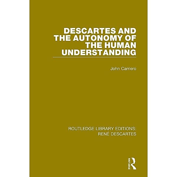Descartes and the Autonomy of the Human Understanding, John Carriero