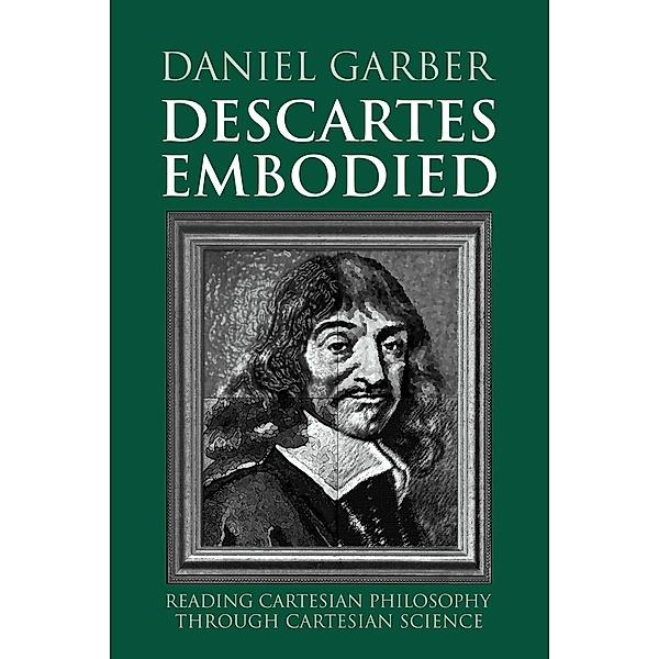 Descartes Embodied, Daniel Garber, Garber Daniel