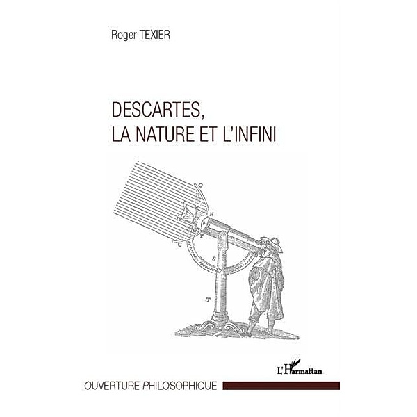Descartes, la nature et l'infini / Hors-collection, Roger Texier