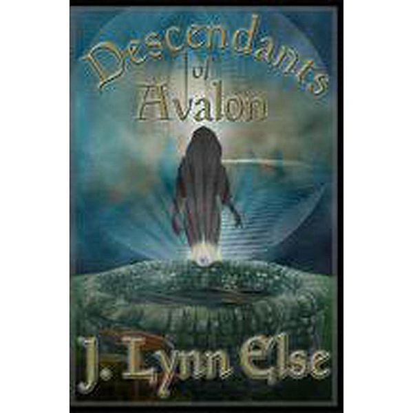 Descendants of Avalon (Awakening Series, #1), J. Lynn Else