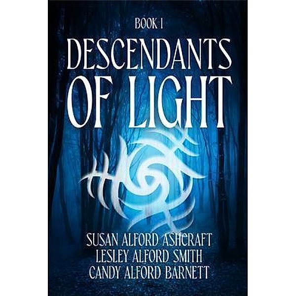 Descendants of Light, Susan Alford Ashcraft, Candace Alford Barnett, Lesley Alford Smith