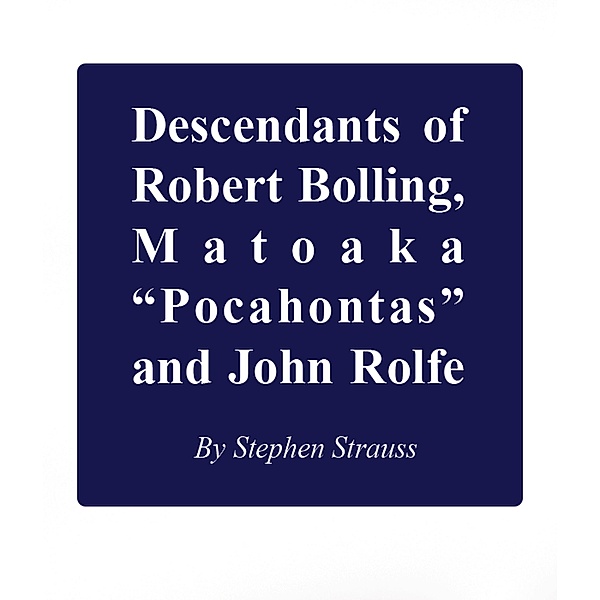 Descendants of Robert Bolling, Matoaka Pocahontas and John Rolfe, Stephen Strauss