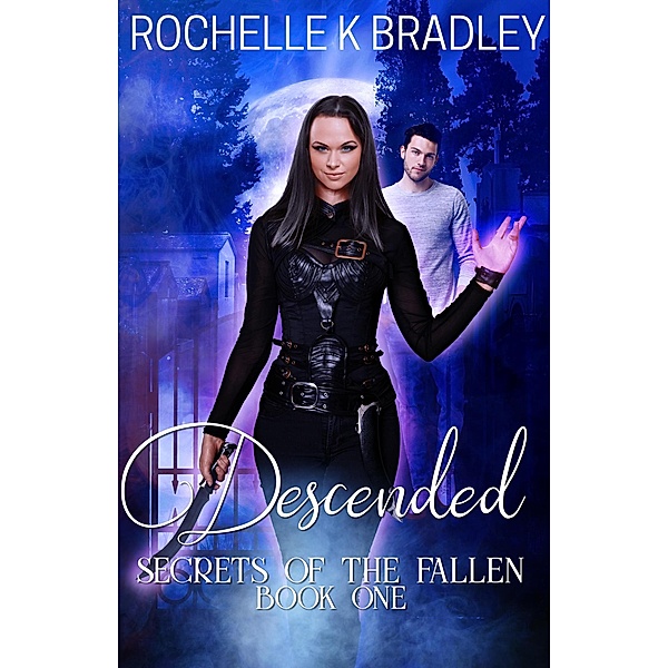 Descended (Secret of the Fallen) / Secret of the Fallen, Rochelle K Bradley