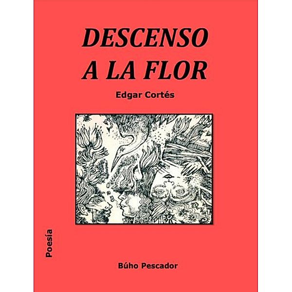 Descenso a la flor, Edgar Cortés Mendieta