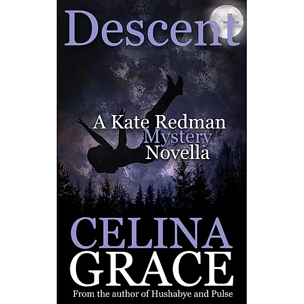 Descent (A Kate Redman Mystery Novella) / The Kate Redman Mysteries, Celina Grace