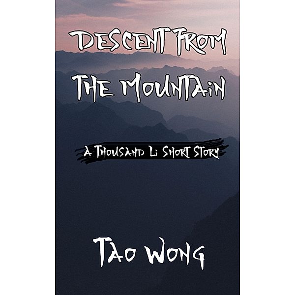 Descent from the Mountain / A Thousand Li short stories Bd.7, Tao Wong