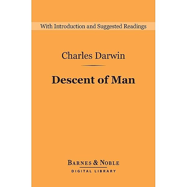Descent of Man and Selection in Relation to Sex (Barnes & Noble Digital Library) / Barnes & Noble Digital Library, Charles Darwin