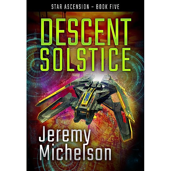 Descent Solstice (Star Ascension, #5) / Star Ascension, Jeremy Michelson