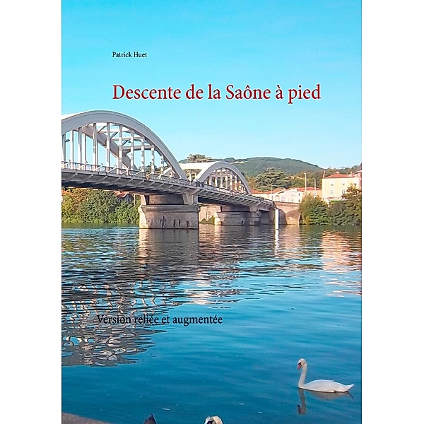 Descente de la Saône à pied, Patrick Huet