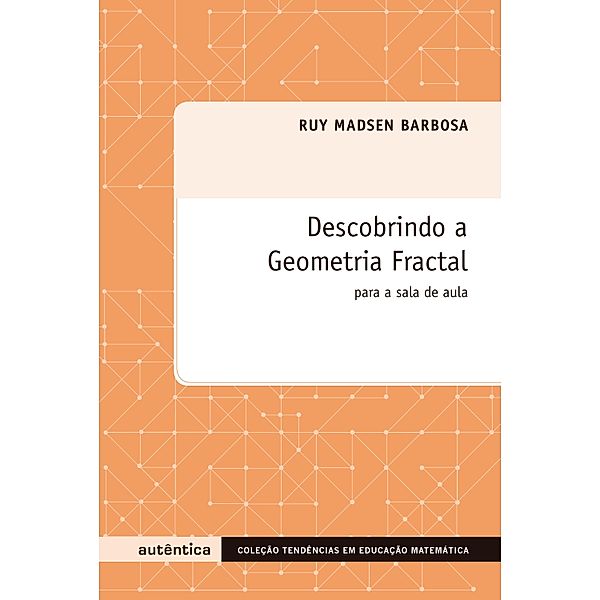 Descobrindo a geometria fractal - Para a sala de aula, Ruy Madsen Barbosa