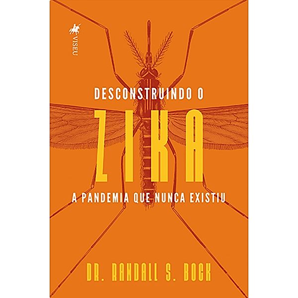Desconstruindo o Zika, Randall S. Bock