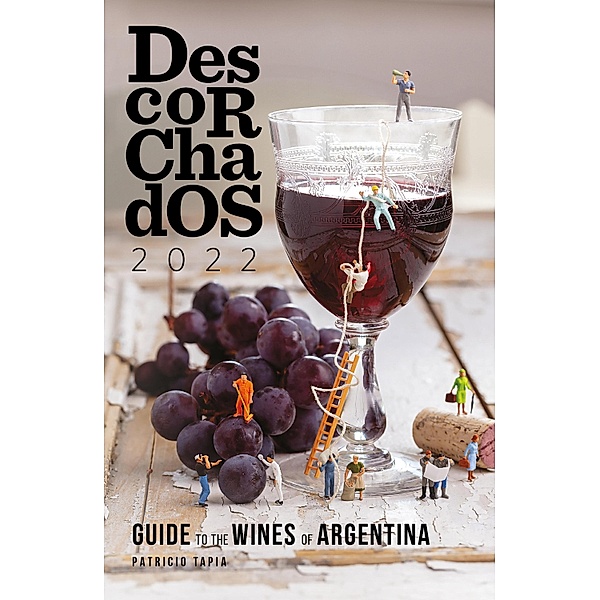 Descorchados 2022 Guide to the wines of Argentina, Patricio Tapia
