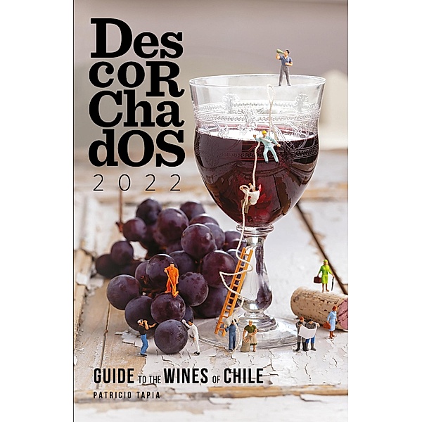 Descorchados 2022 Guide to the wines of Chile, Patricio Tapia