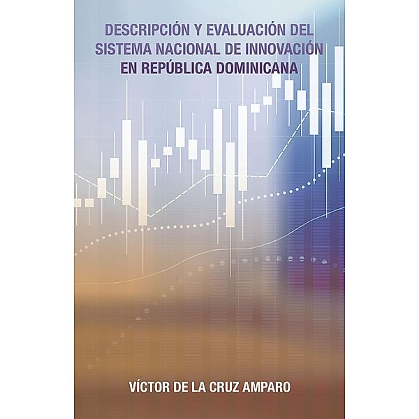 Descripción Y Evaluación Del Sistema Nacional De Innovación En República Dominicana, Victor de la Cruz Amparo