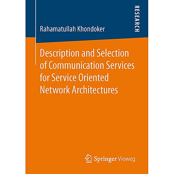 Description and Selection of Communication Services for Service Oriented Network Architectures, Rahamatullah Khondoker