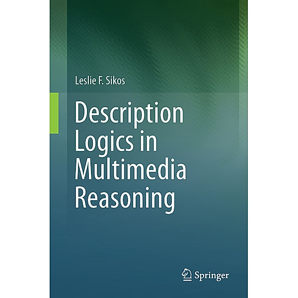 Description Logics in Multimedia Reasoning, Leslie F. Sikos