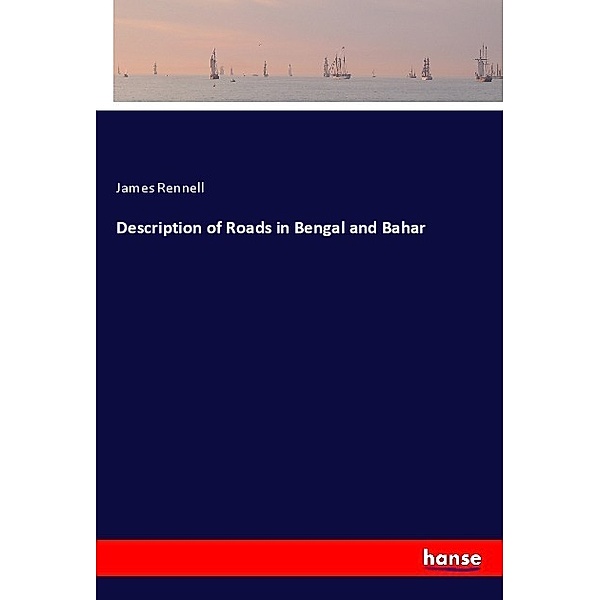 Description of Roads in Bengal and Bahar, James Rennell