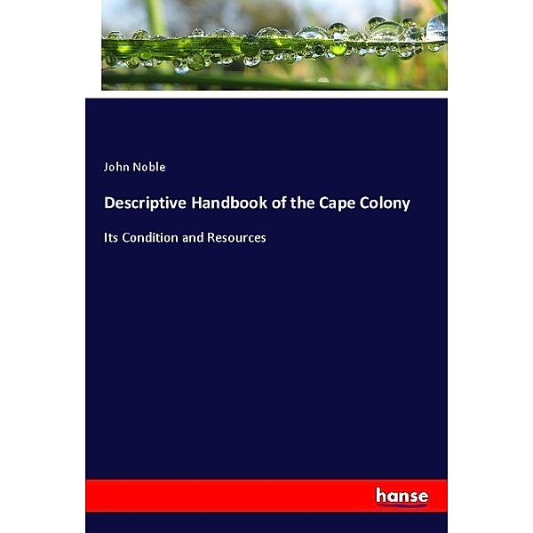 Descriptive Handbook of the Cape Colony, John Noble