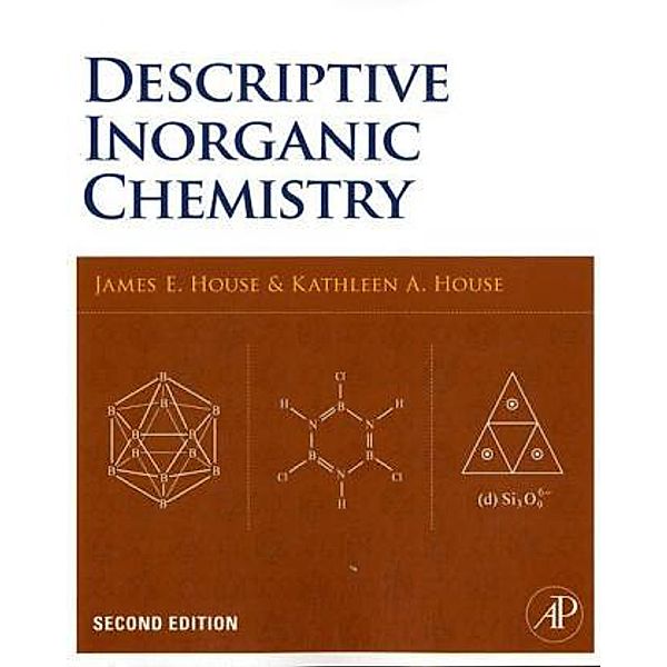 Descriptive Inorganic Chemistry, James E. House, Kathleen A. House