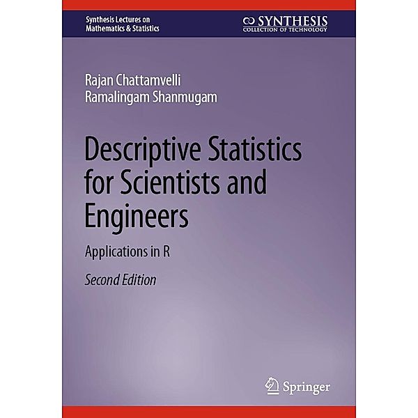 Descriptive Statistics for Scientists and Engineers / Synthesis Lectures on Mathematics & Statistics, Rajan Chattamvelli, Ramalingam Shanmugam