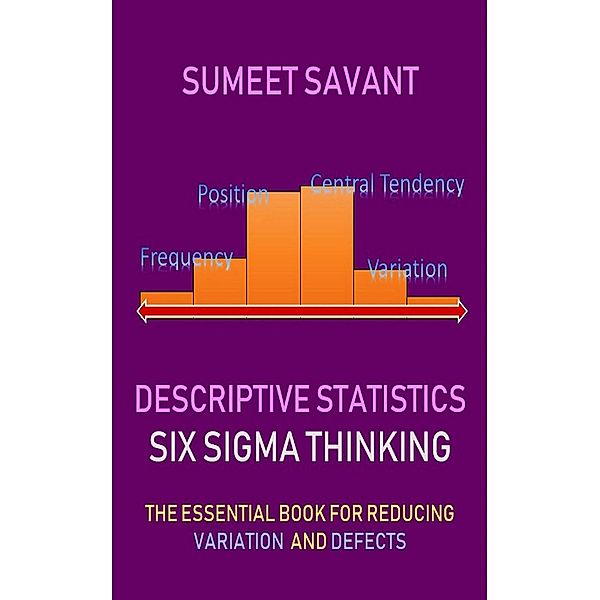 Descriptive Statistics (Six Sigma Thinking, #3), Sumeet Savant