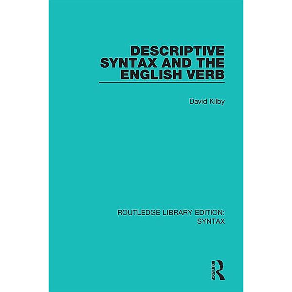 Descriptive Syntax and the English Verb, David Kilby