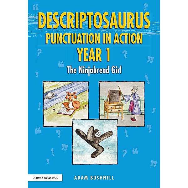 Descriptosaurus Punctuation in Action Year 1: The Ninjabread Girl, Adam Bushnell