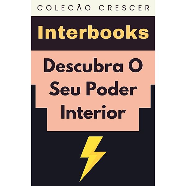 Descubra O Seu Poder Interior (Coleção Crescer, #24) / Coleção Crescer, Interbooks