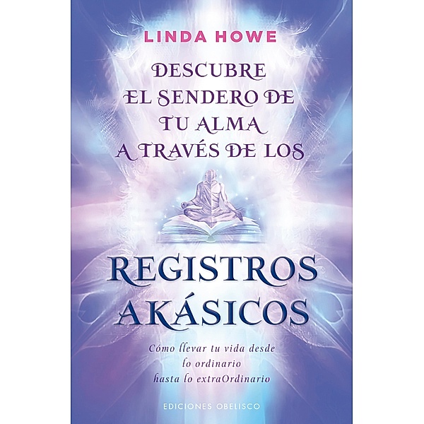 Descubre el sendero de tu alma a través de los registros akásicos / Nueva consciencia, Linda Howe
